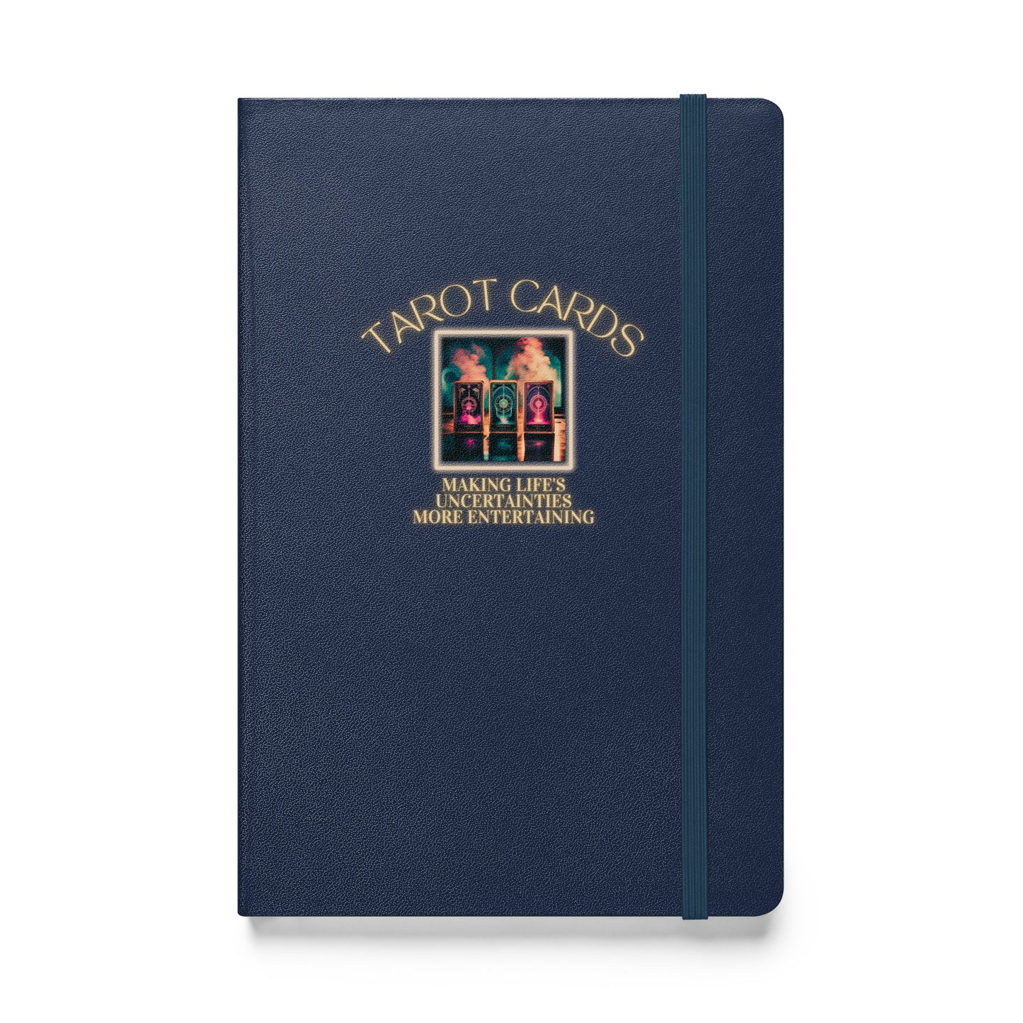 Tarot Cards Making Life’s Uncertainties More Entertaining Hardcover bound notebook