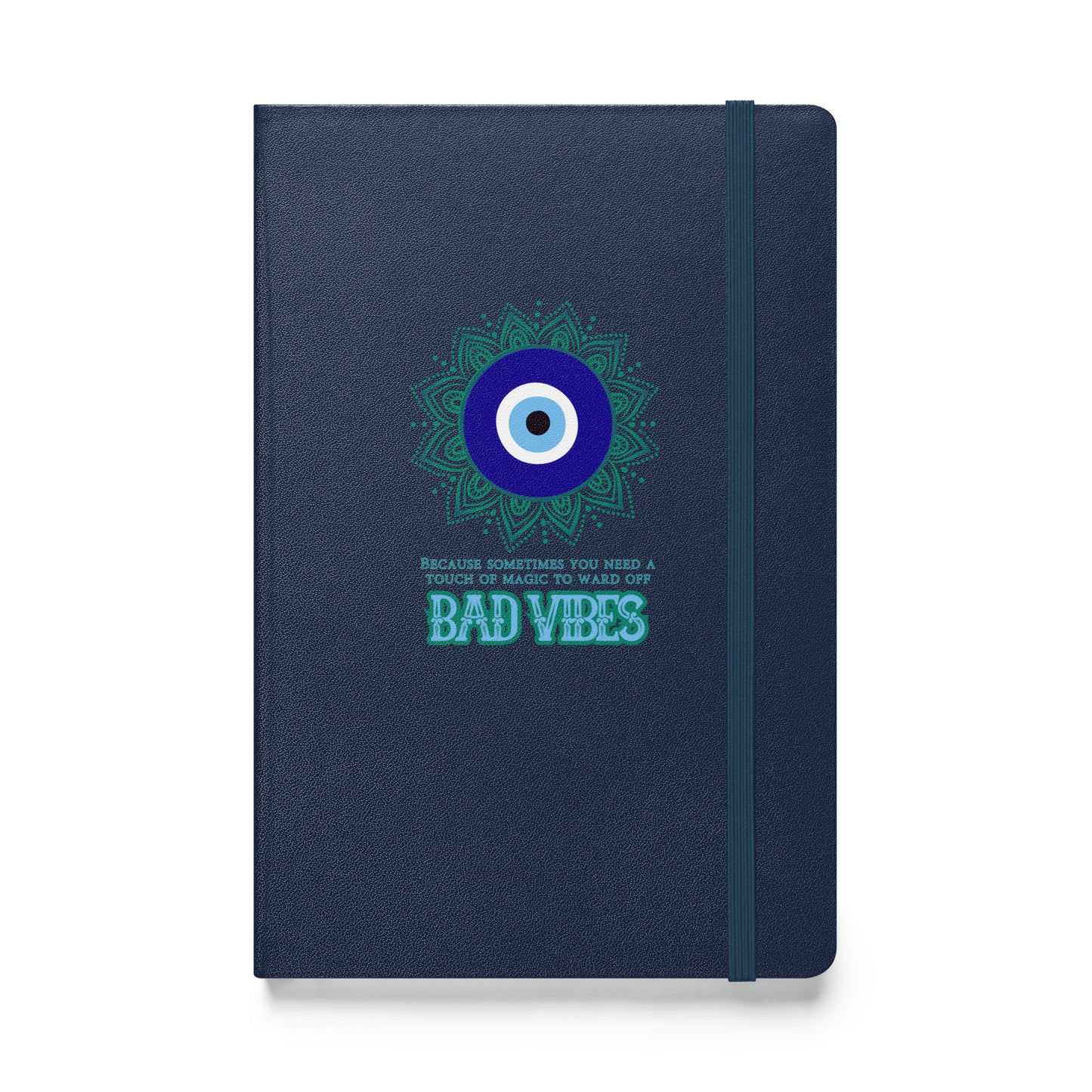 Because Sometimes You Need A Touch Of Magic To Ward Off Bad Vibes Hardcover bound notebook