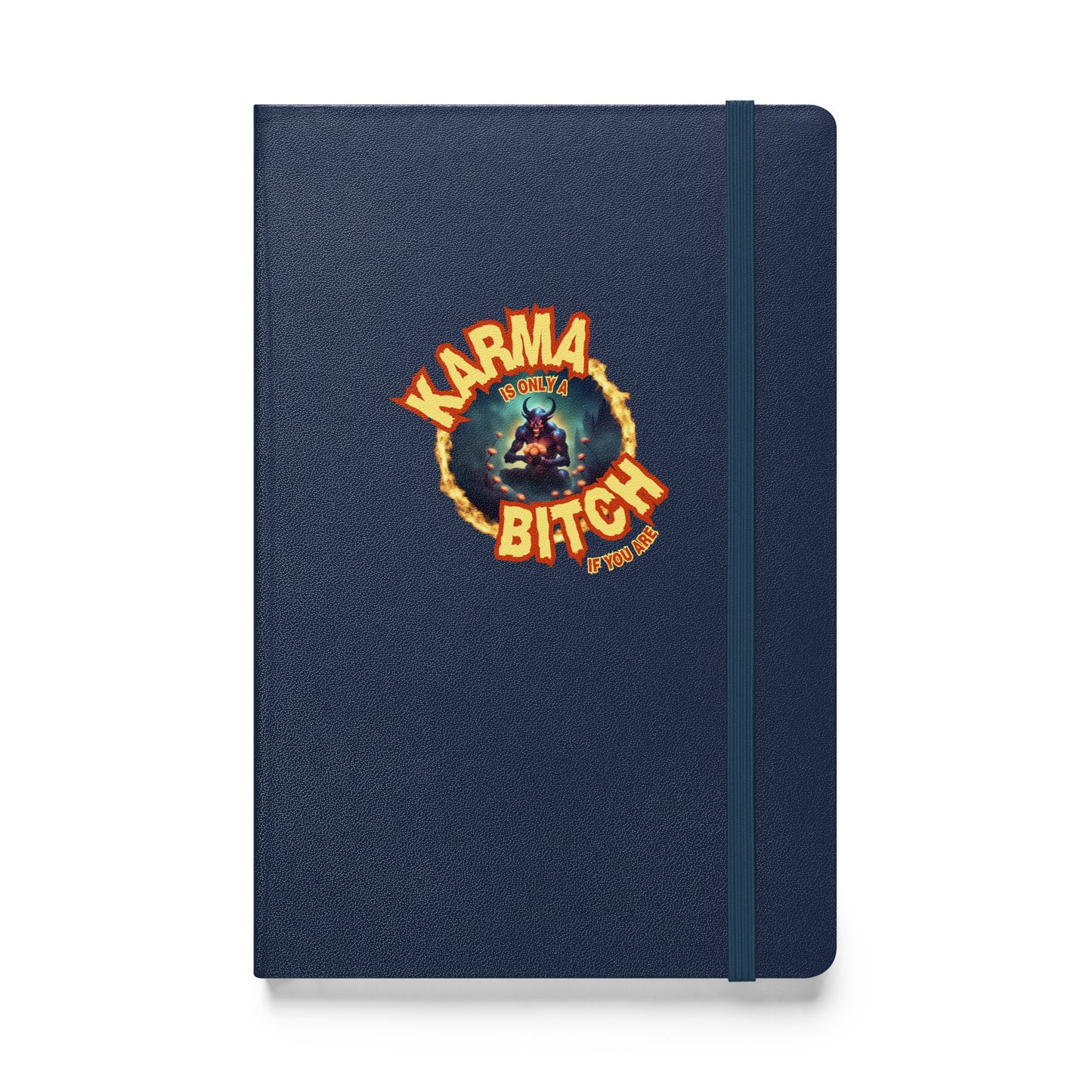 Karma Is Only A Bitch If You Are Hardcover bound notebook