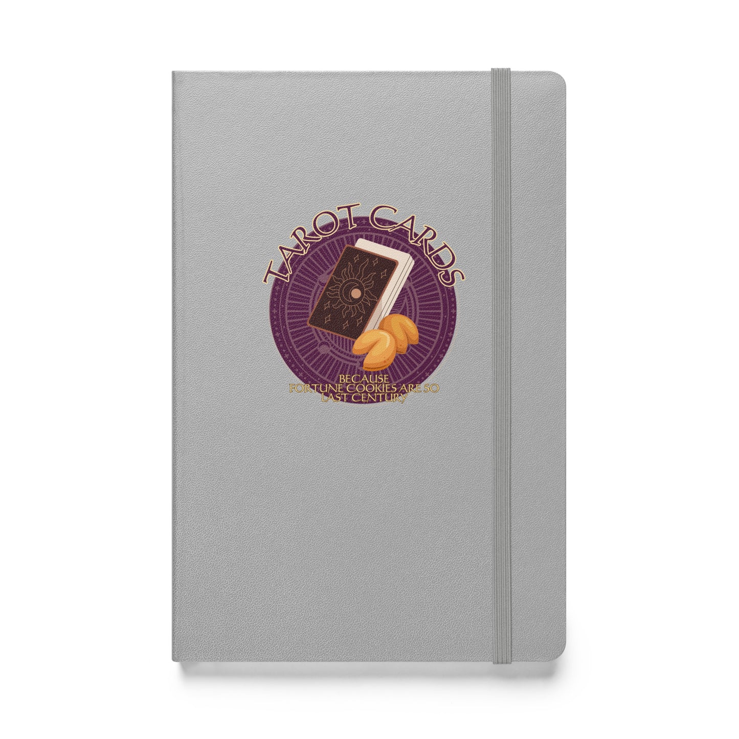 Tarot Cards Because Fortune Cookies Are So Last Century Hardcover bound notebook