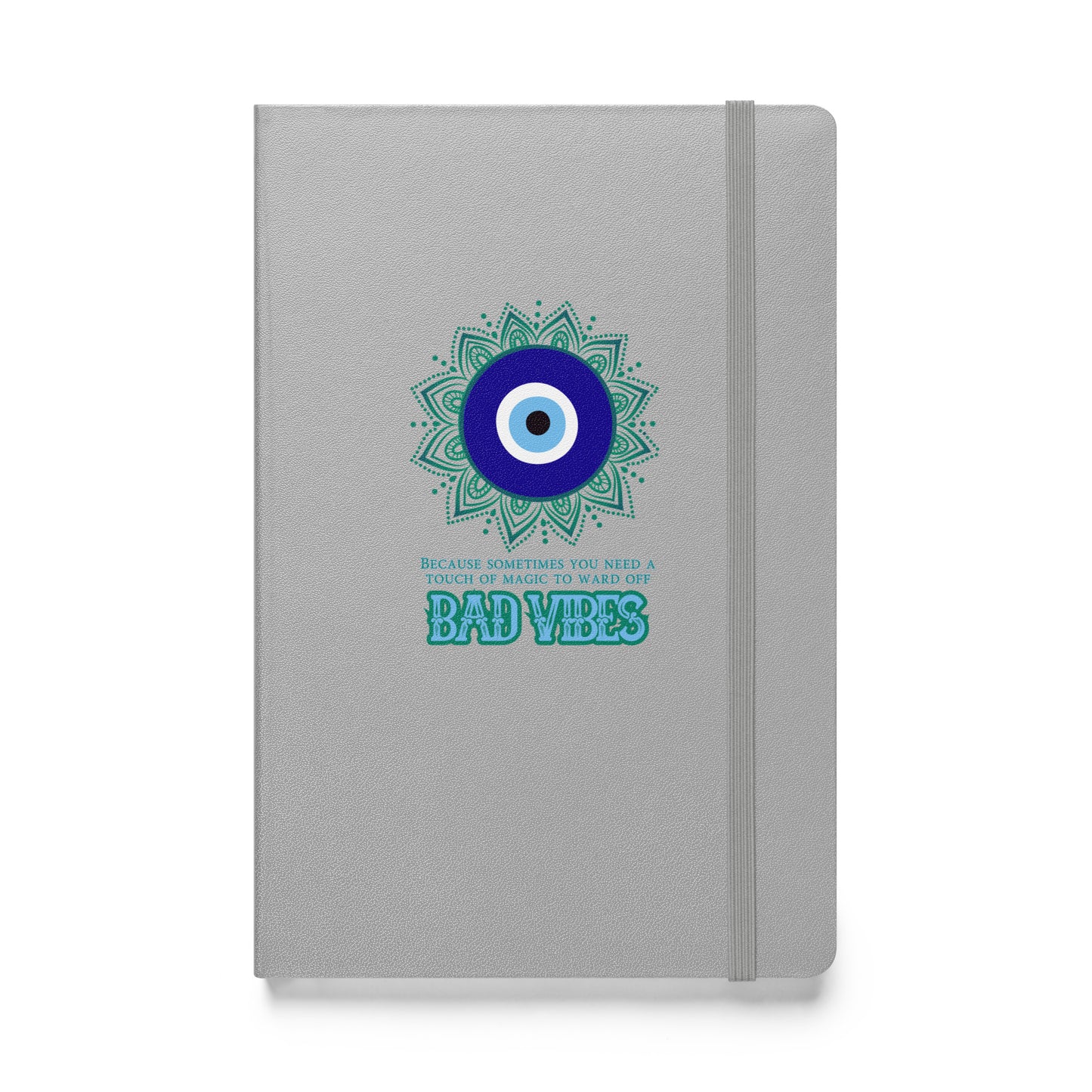 Because Sometimes You Need A Touch Of Magic To Ward Off Bad Vibes Hardcover bound notebook