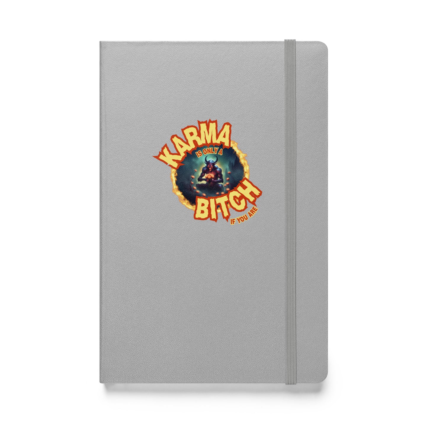 Karma Is Only A Bitch If You Are Hardcover bound notebook