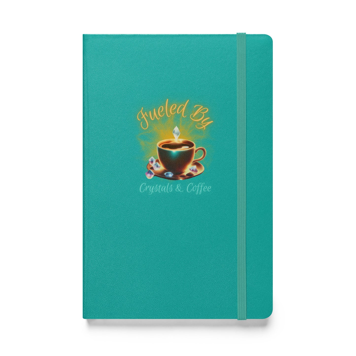 Fueled By Crystals & Coffee Hardcover bound notebook