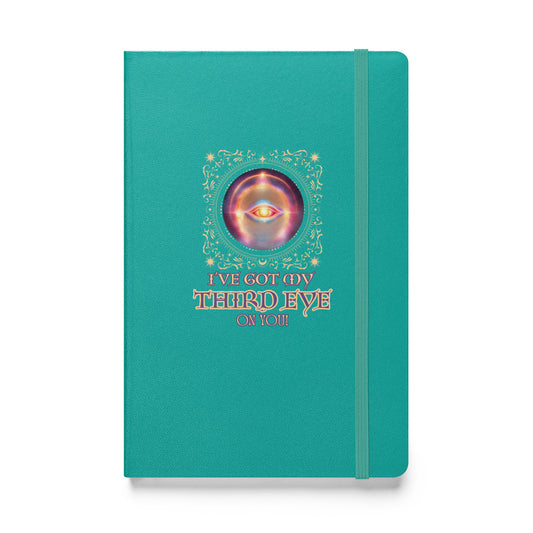 I’ve Got My Third Eye On You Hardcover bound notebook