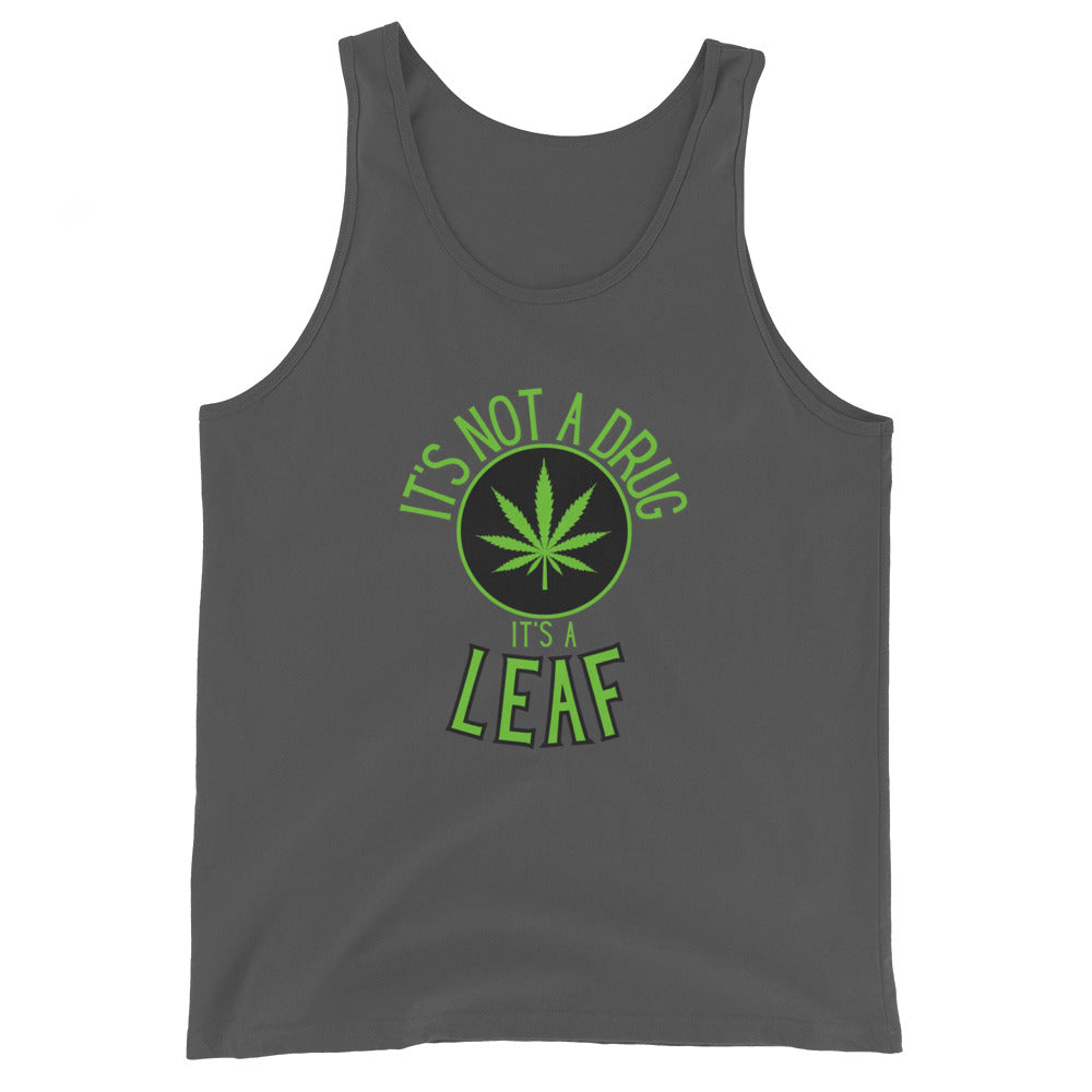 It's Not A Drug It's A Leaf Tank Top