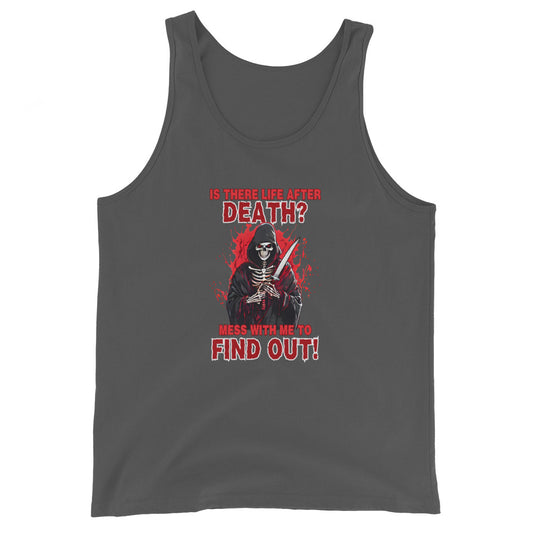 Is There Life After Death Mess With Me To Find Out Tank Top