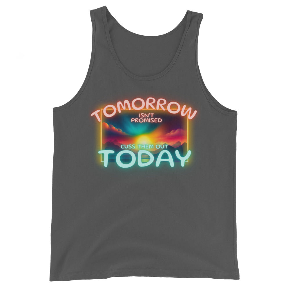 Tomorrow Isn't Promised Cuss Them Out Today Tank Top