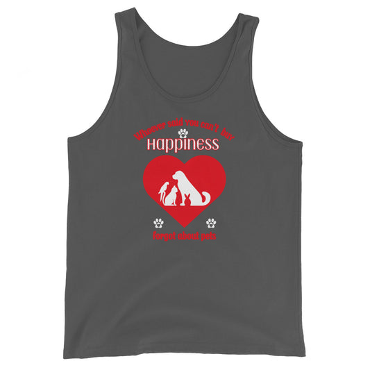 Whoever Said You Can't Buy Happiness Forgot About Pets Tank Top