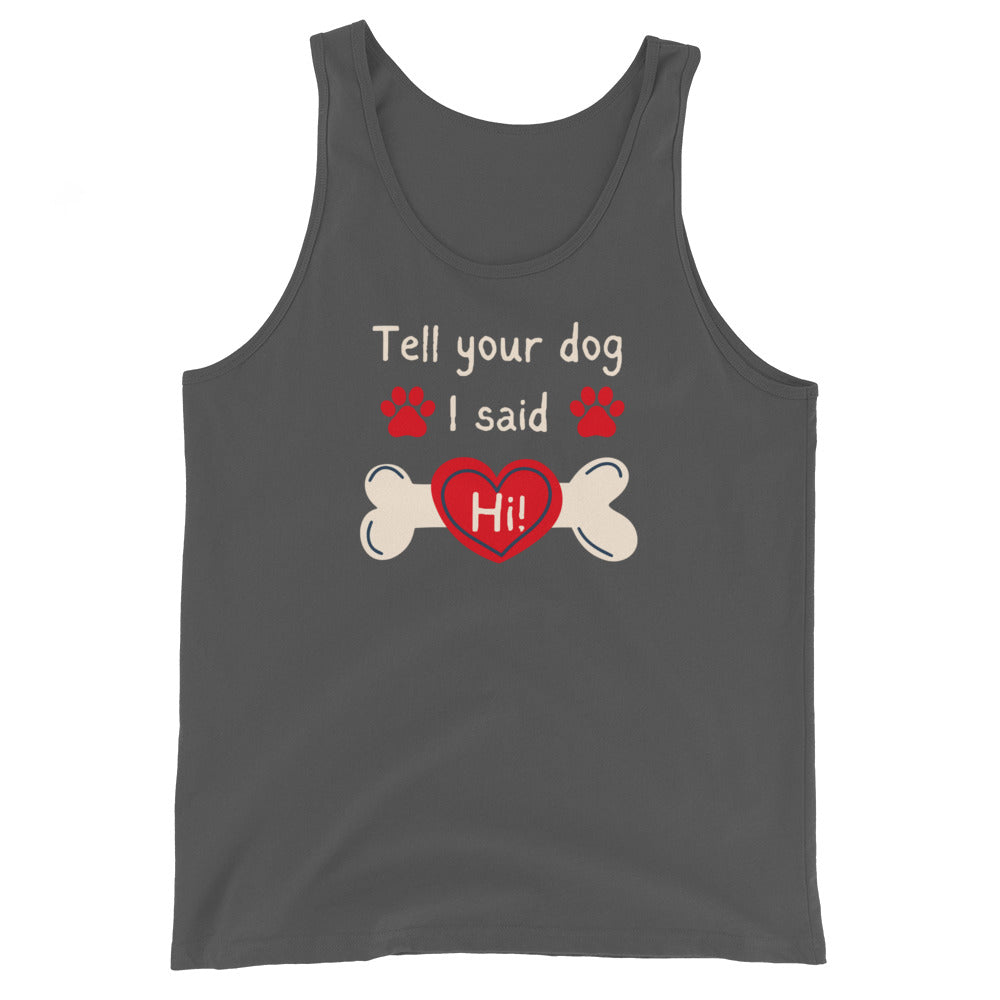 Tell Your Dog I Said Hi Tank Top