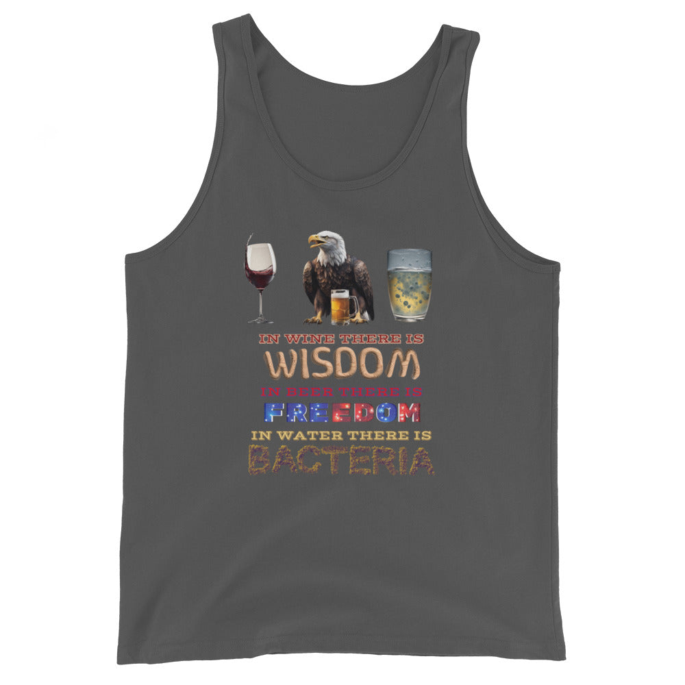 In Wine There Is Wisdom In Beer There Is Freedom In Water There Is Bacteria Tank Top