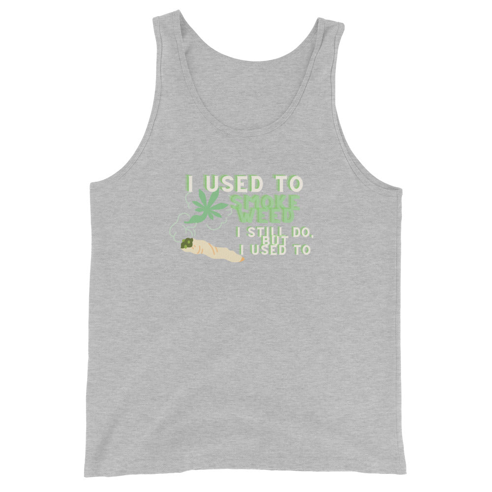 I Used To Smoke Weed I Still Do, But I Used To Tank Top