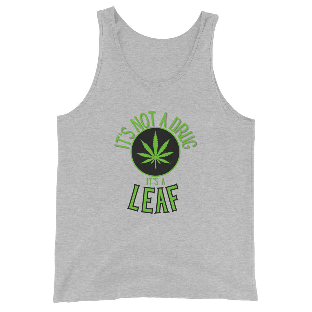 It's Not A Drug It's A Leaf Tank Top