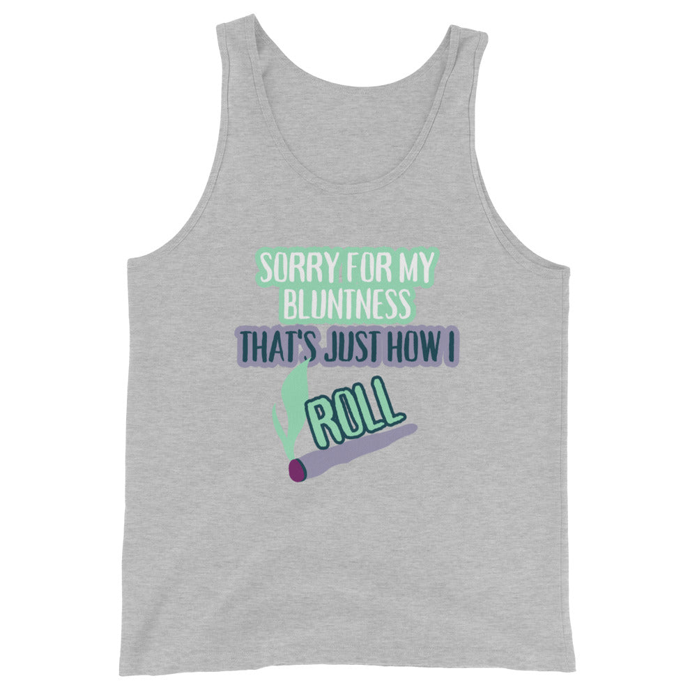 Sorry For My Bluntness That's Just How I Roll Tank Top