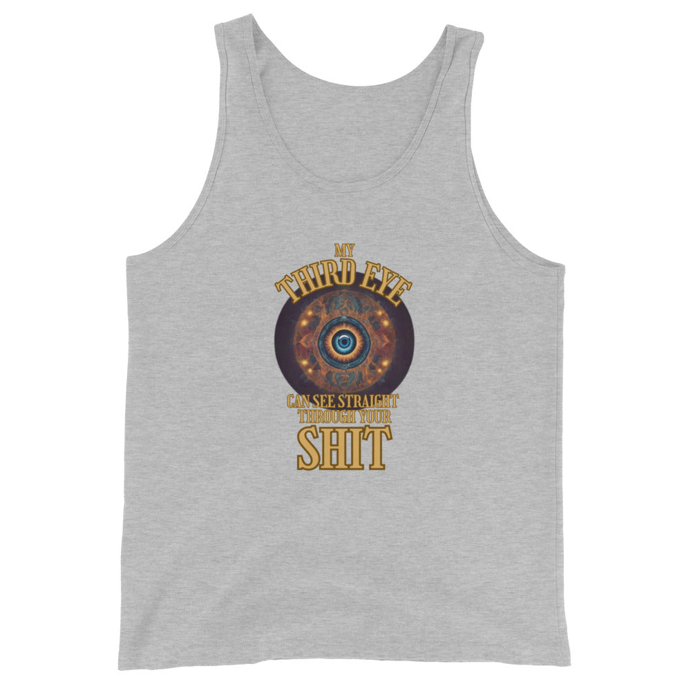 My Third Eye Can See Straight Through Your Shit Tank Top