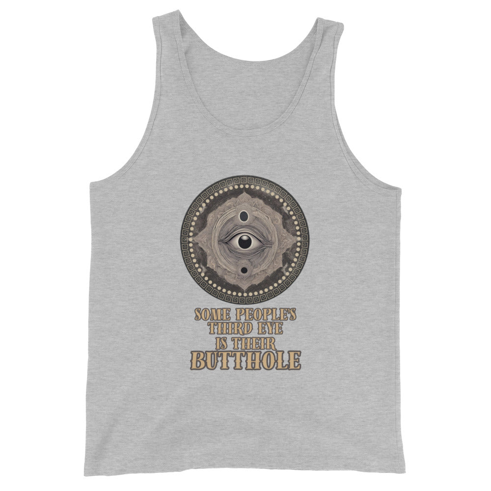 Some People's Third Eye Is Their Butthole Tank Top