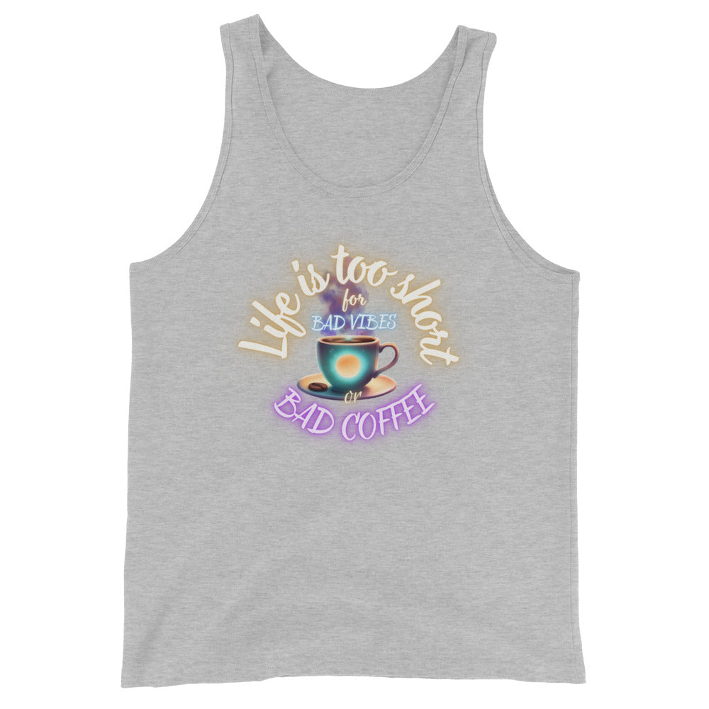 Life Is Too Short For Bad Vibes Or Bad Coffee Tank Top