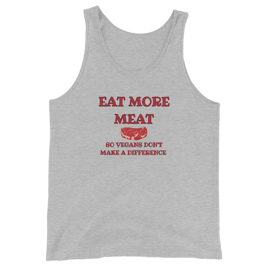 Eat More Meat So Vegans Don't Make A Difference Tank Top