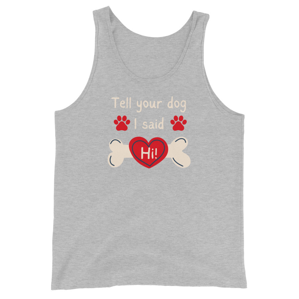 Tell Your Dog I Said Hi Tank Top