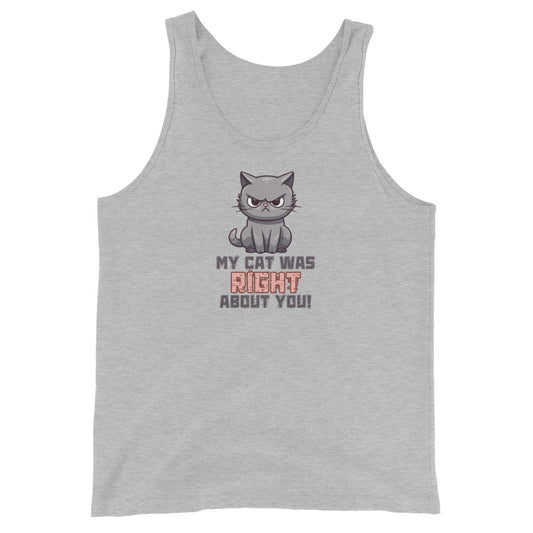 My Cat Was Right About You Tank Top