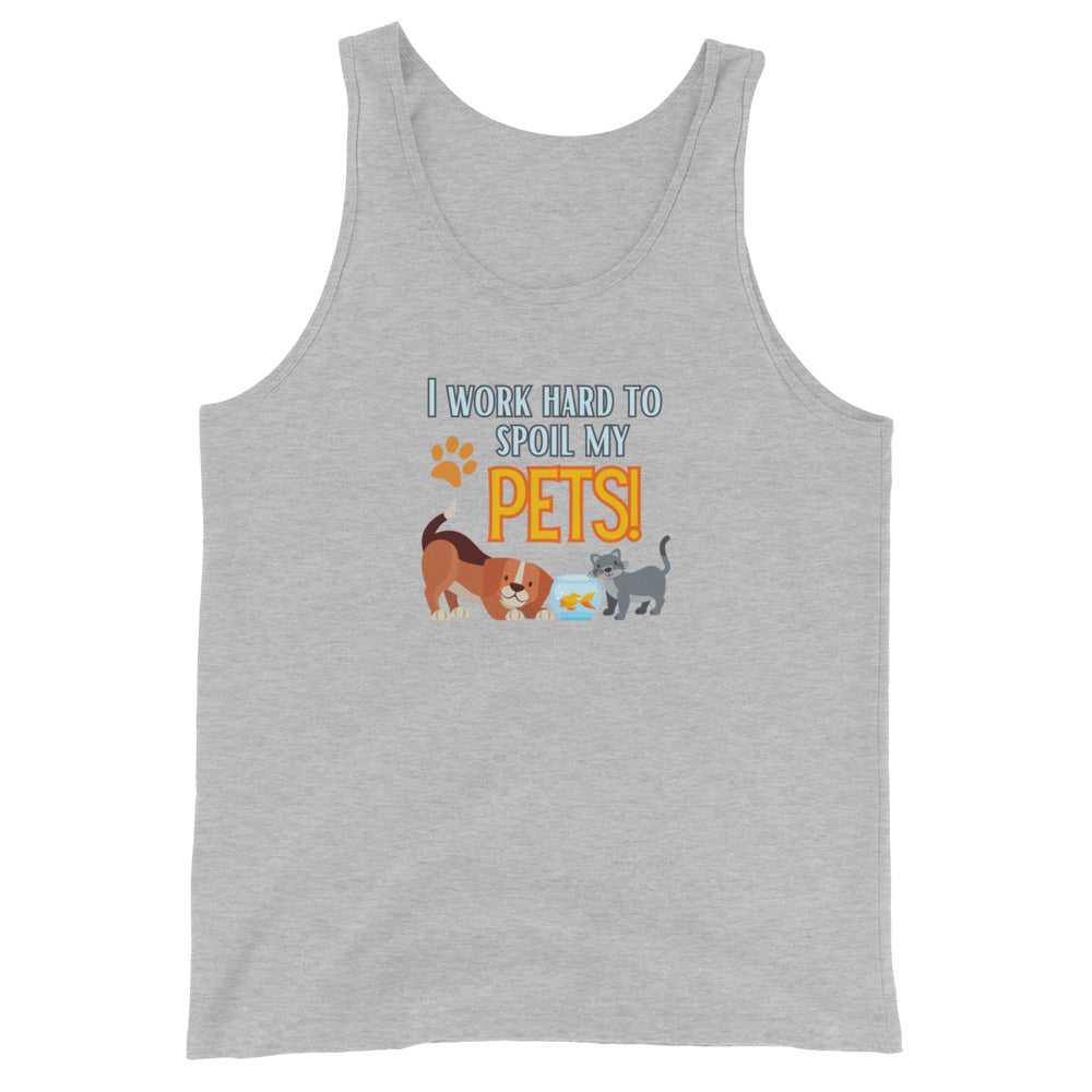 I Work Hard To Spoil My Pets Tank Top