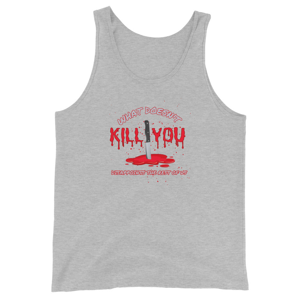 What Doesn't Kill You Disappoints The Rest Of Us Tank Top