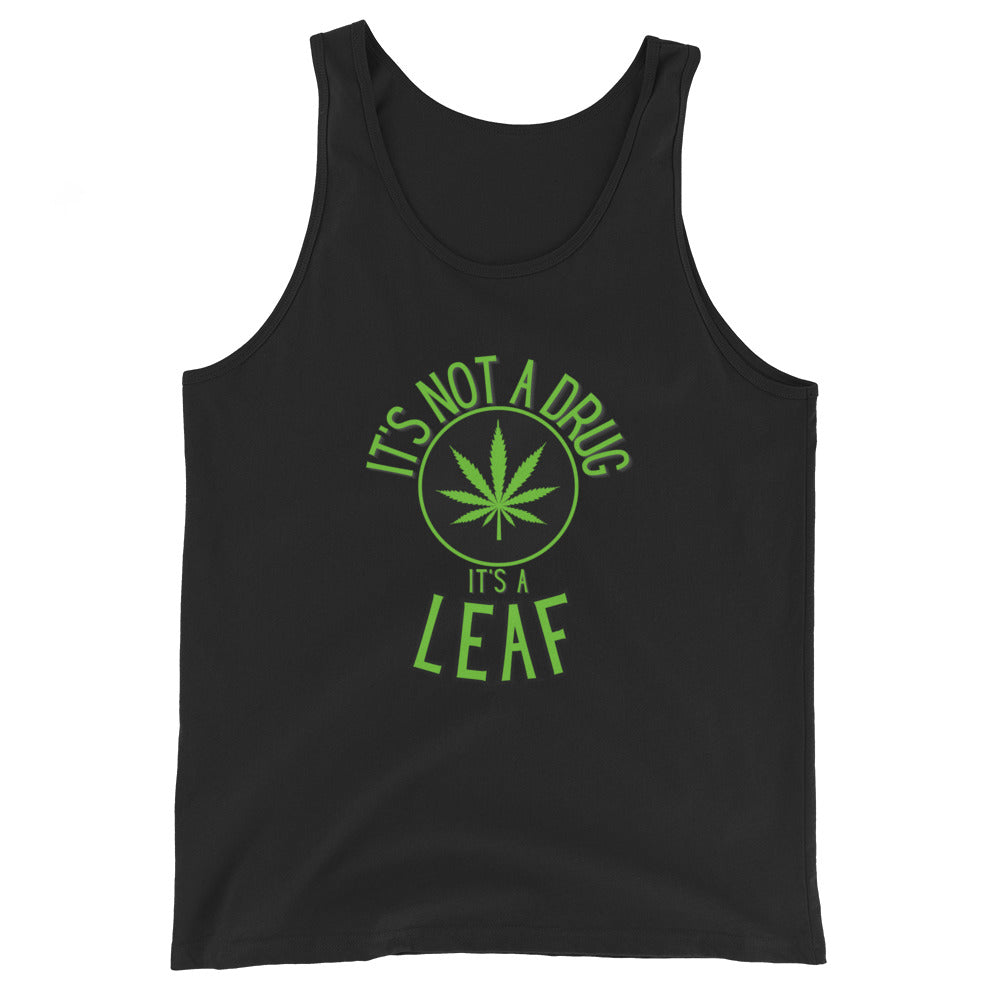 It's Not A Drug It's A Leaf Tank Top