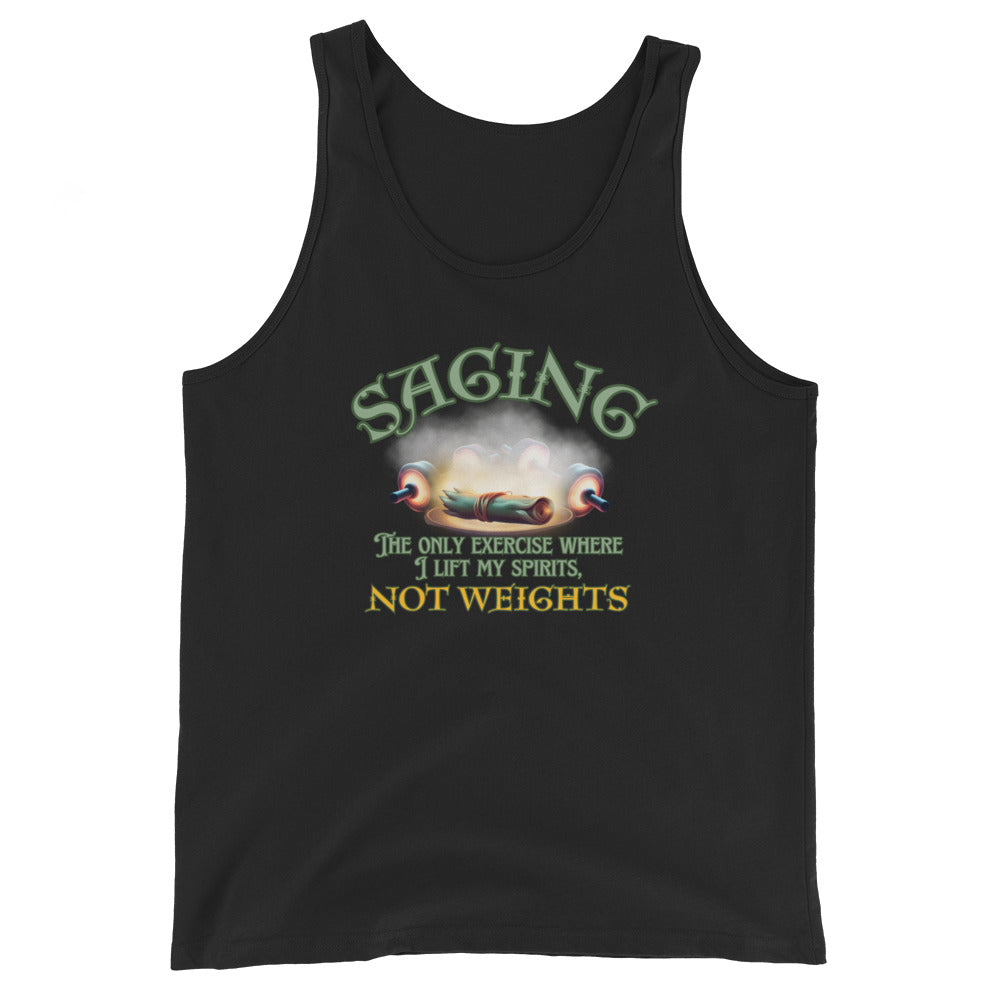 Saging The Only Exercise Where I Lift My Spirits Not Weights Tank Top