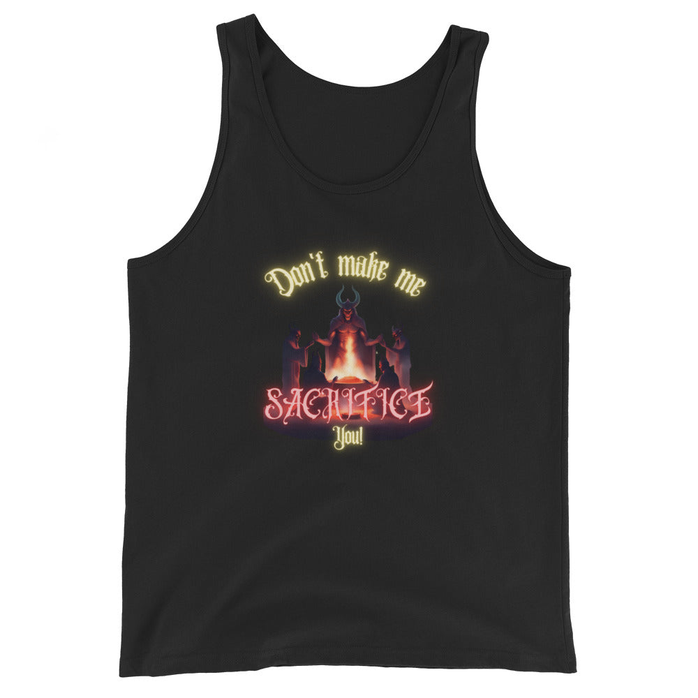 Don't Make Me Sacrifice You Tank Top