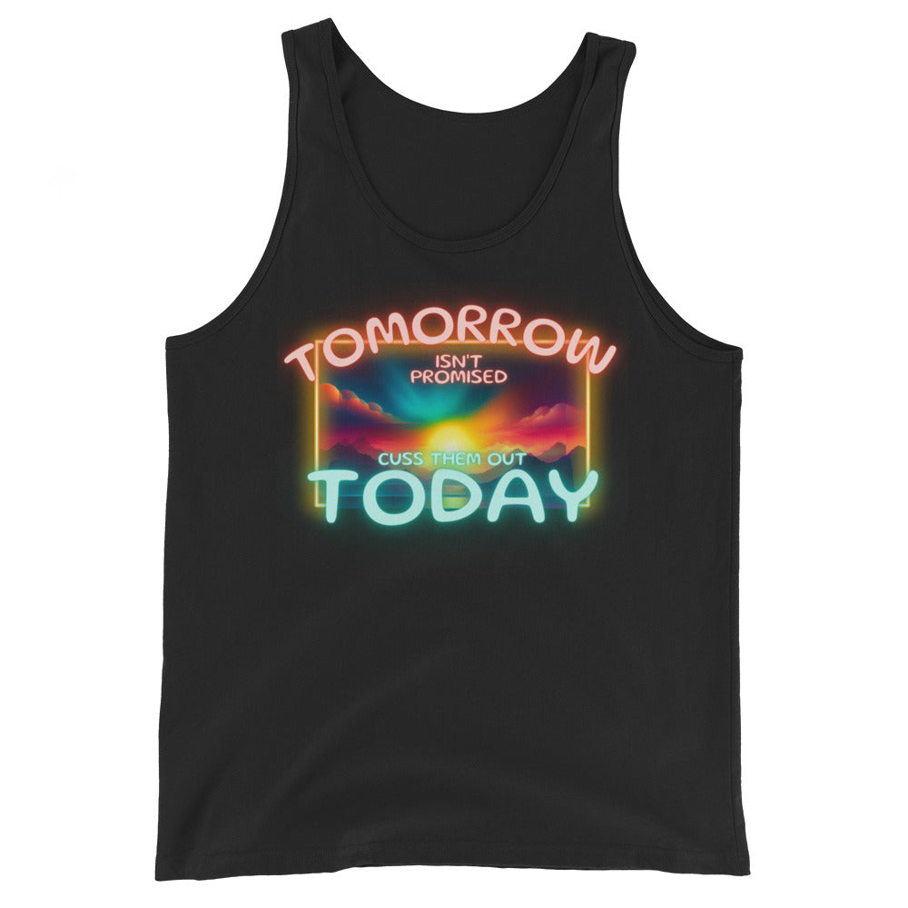 Tomorrow Isn't Promised Cuss Them Out Today Tank Top