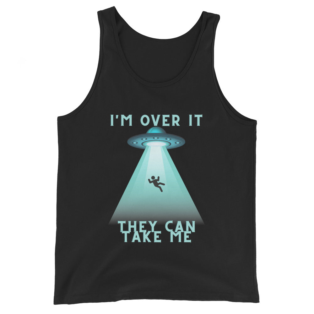 I'm Over It They Can Take Me Tank Top