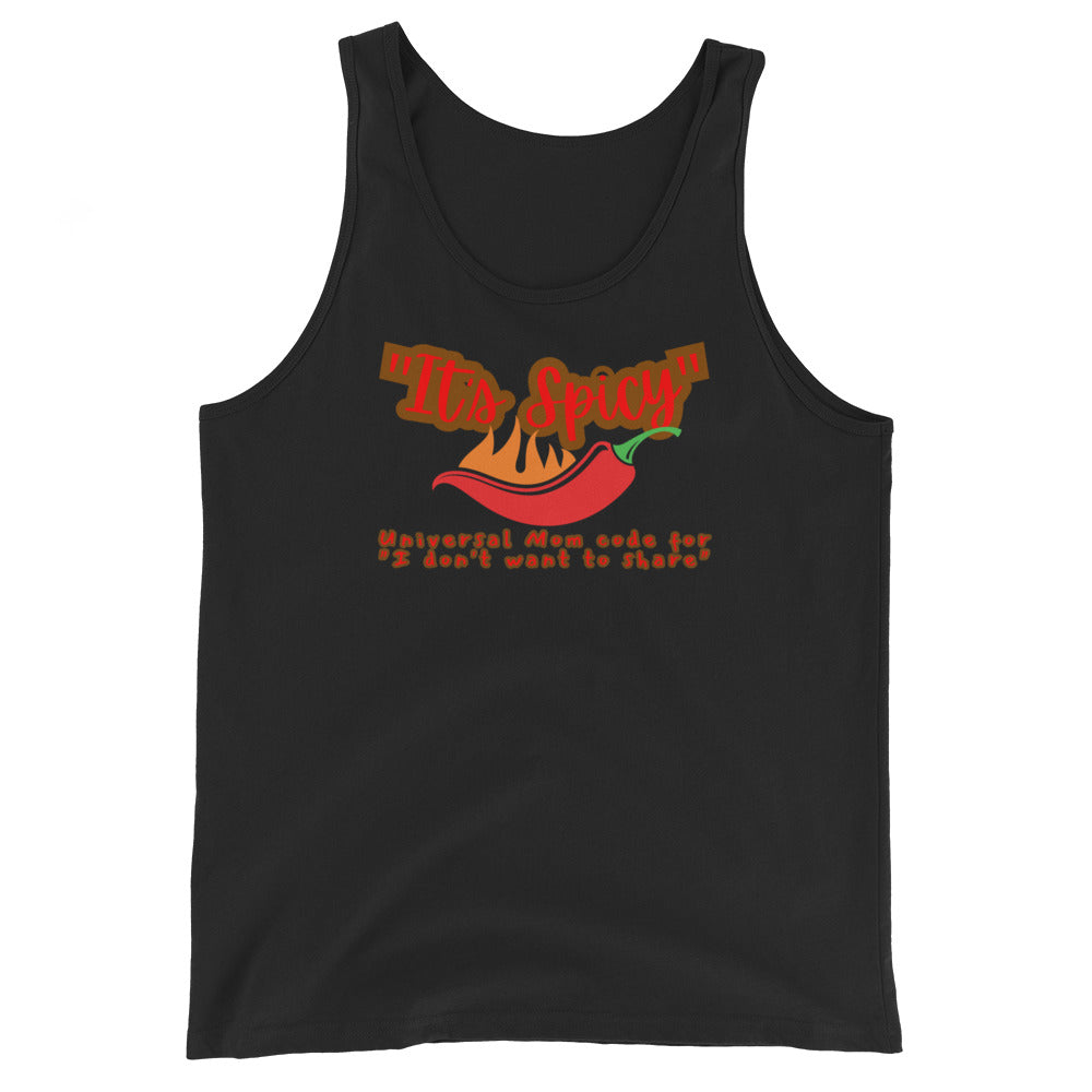 It's Spicy Universal Mom Code For I Don't Want To Share Tank