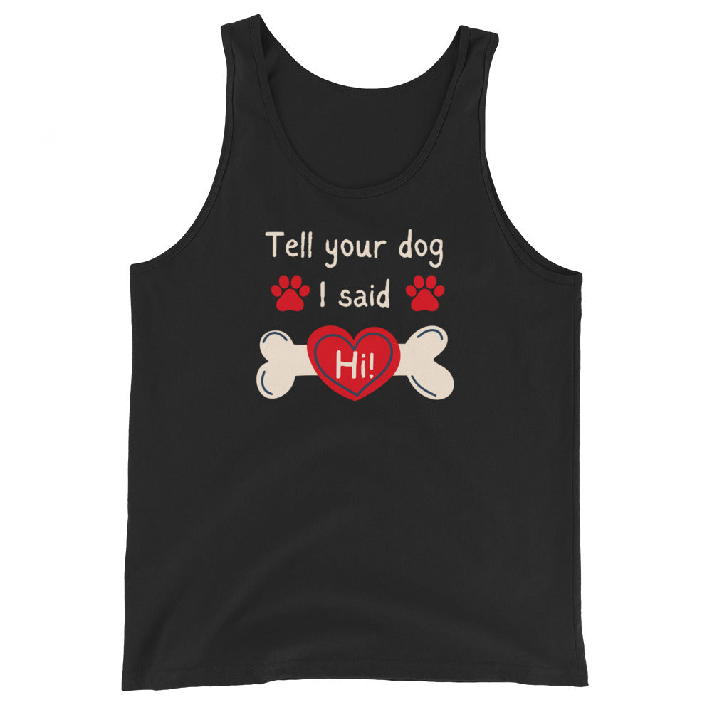 Tell Your Dog I Said Hi Tank Top