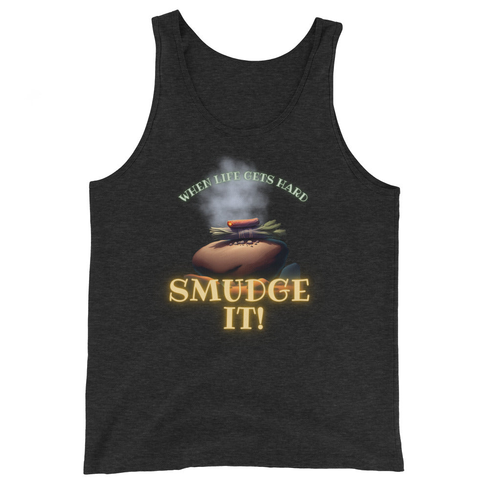 When Life Gets Hard SMUDGE IT Tank Top