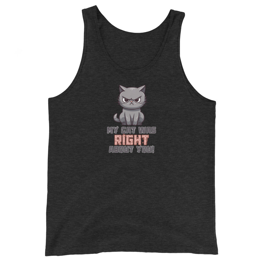 My Cat Was Right About You Tank Top