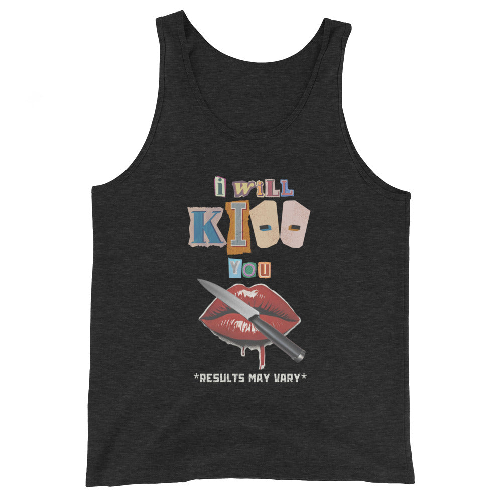 I WILL KI-- YOU *RESULTS MAY VARY* Tank Top