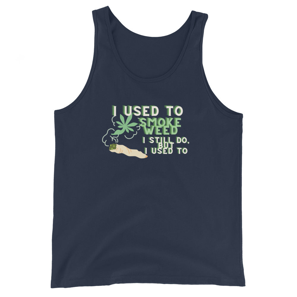 I Used To Smoke Weed I Still Do, But I Used To Tank Top