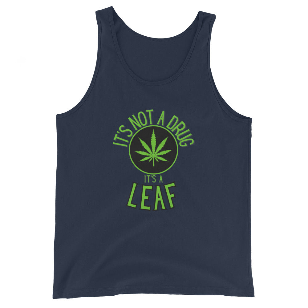 It's Not A Drug It's A Leaf Tank Top