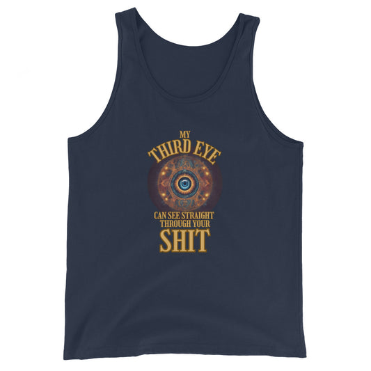 My Third Eye Can See Straight Through Your Shit Tank Top