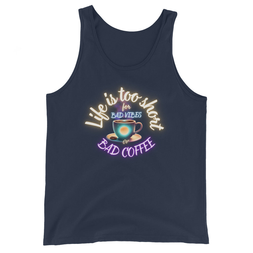 Life Is Too Short For Bad Vibes Or Bad Coffee Tank Top