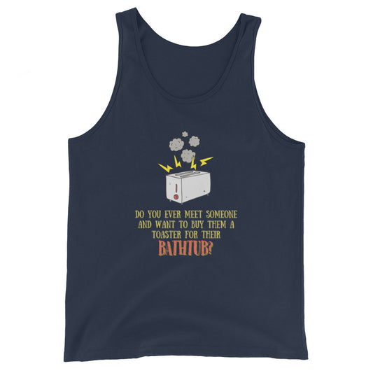 Do Ever Meet Someone And Want To Buy Them A Toaster Tank Top