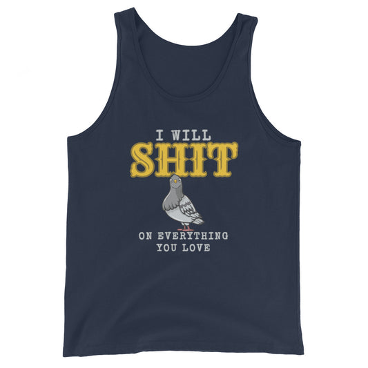 I Will Shit On Everything You Love Tank Top