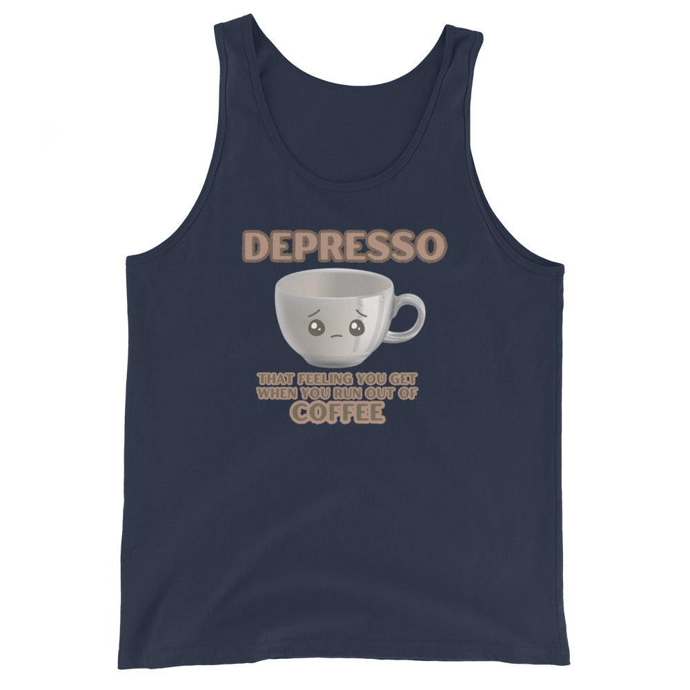 Depresso That Feeling You Get When You Run Out Of Coffee Tank