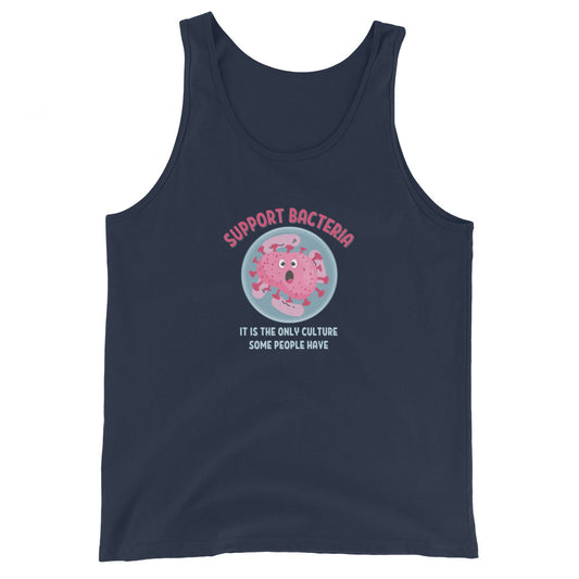 Support Bacteria It Is The Only Culture Some People Have Tank Top