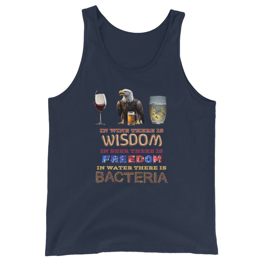 In Wine There Is Wisdom In Beer There Is Freedom In Water There Is Bacteria Tank Top