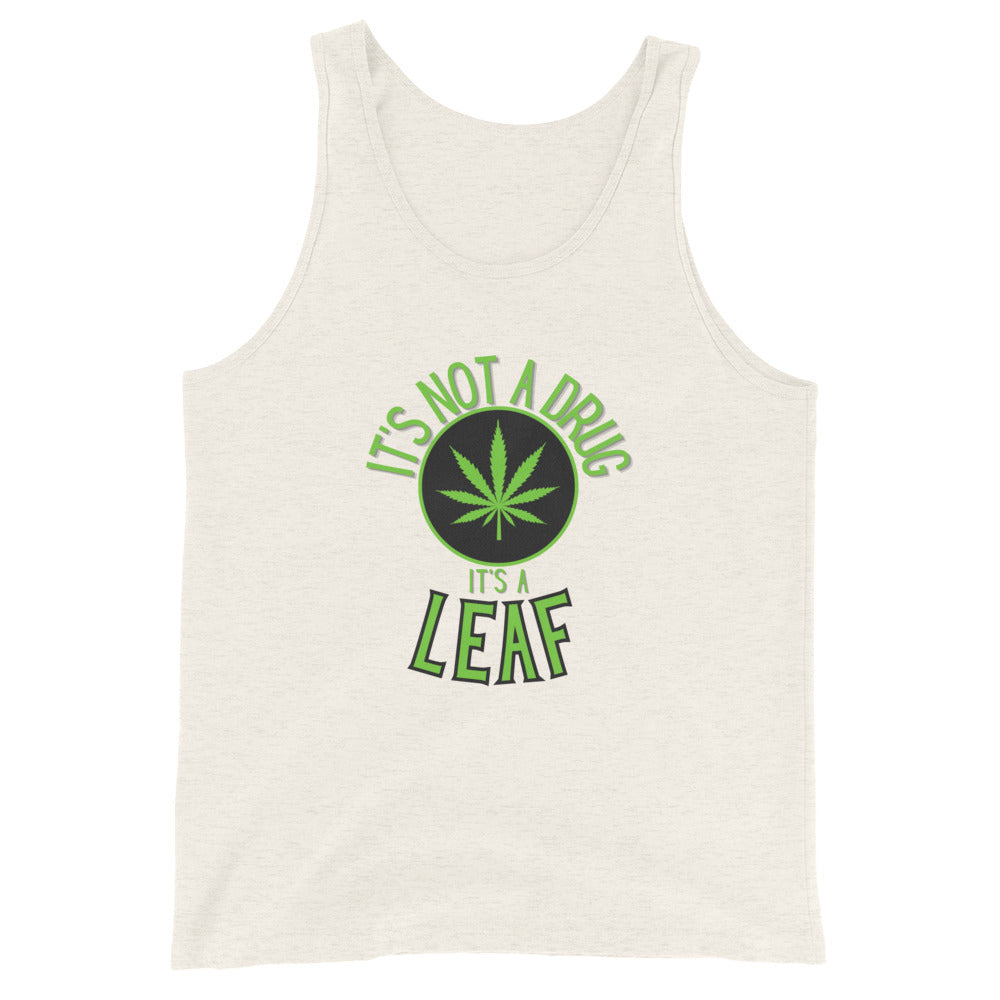 It's Not A Drug It's A Leaf Tank Top