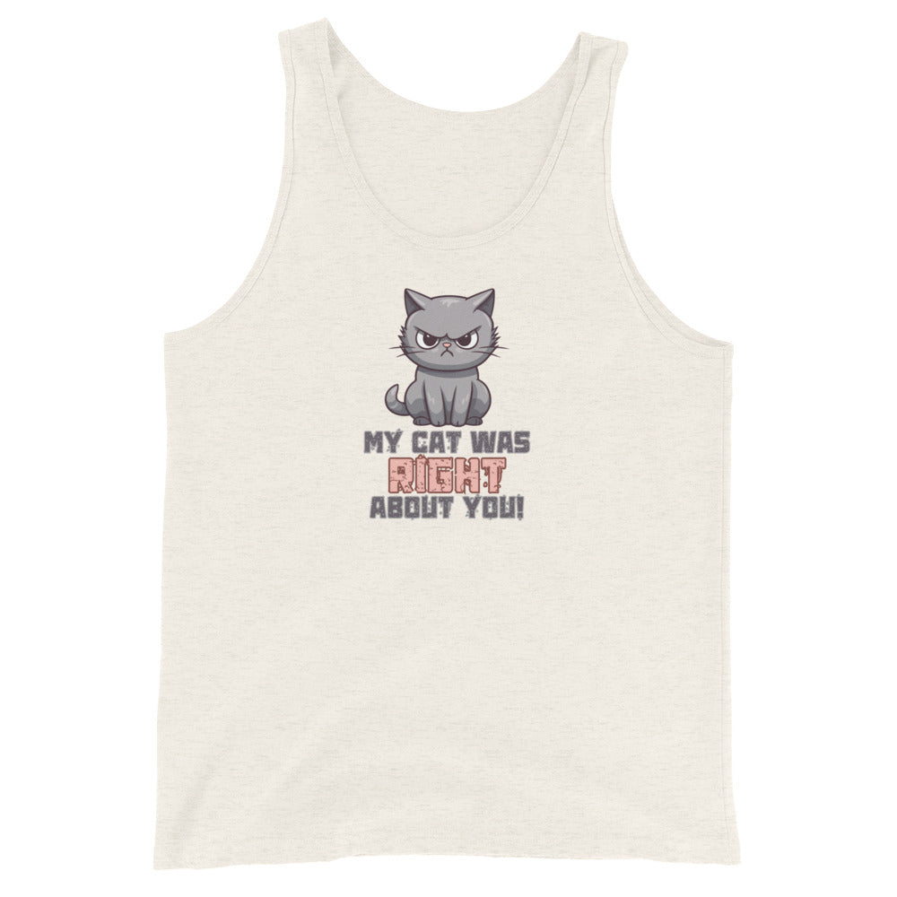 My Cat Was Right About You Tank Top