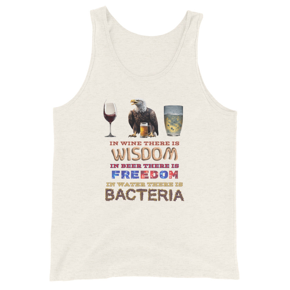 In Wine There Is Wisdom In Beer There Is Freedom In Water There Is Bacteria Tank Top