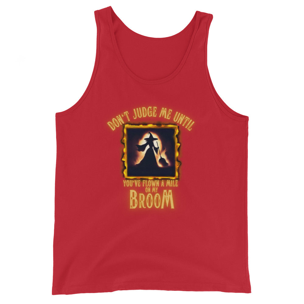 Don’t Judge Me Until You’ve Flown A Mile On My Broom Tank Top