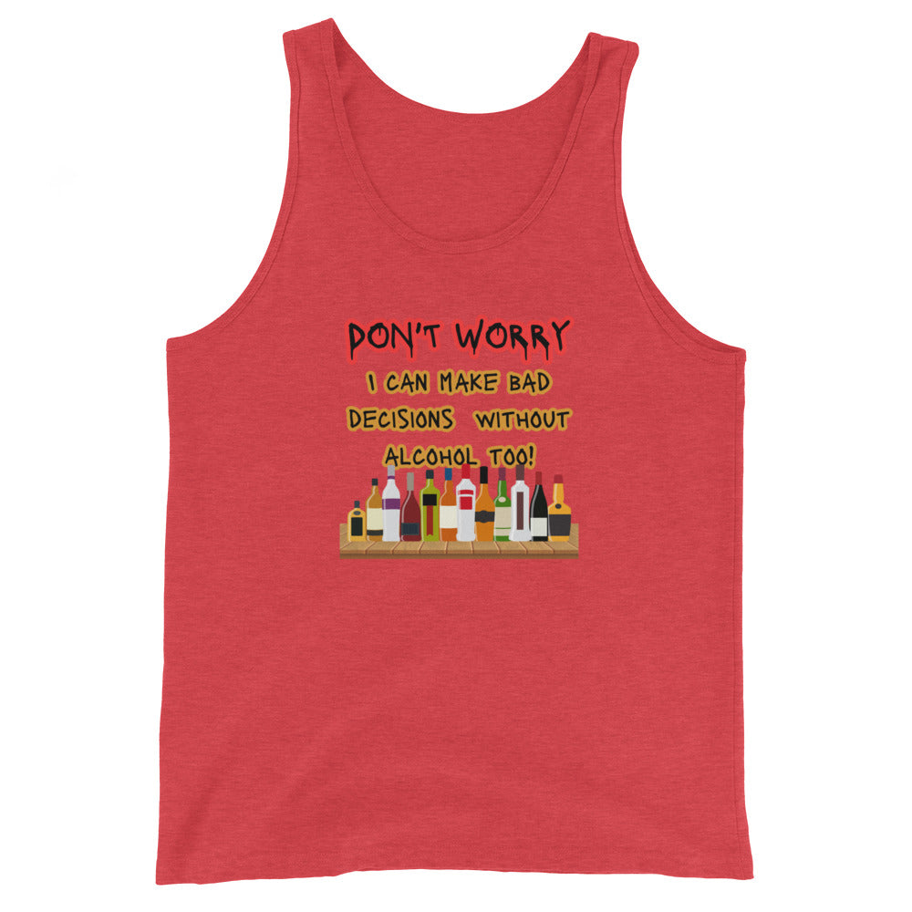 Don't Worry! I Can Make Bad Decisions Without Alcohol Too! Tank