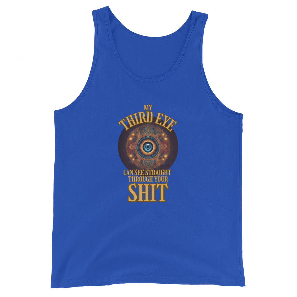 My Third Eye Can See Straight Through Your Shit Tank Top